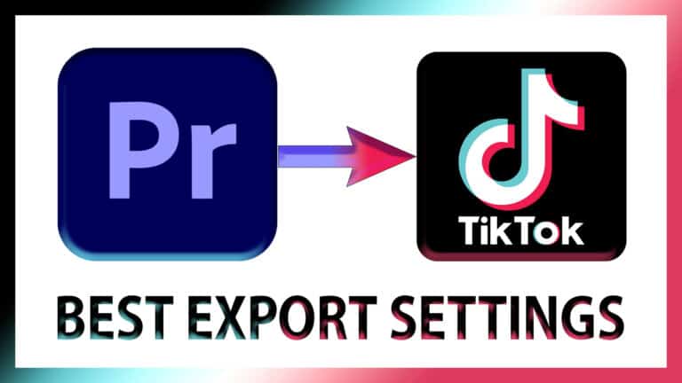 How to Export Highest Quality TikTok Videos in Premiere Pro